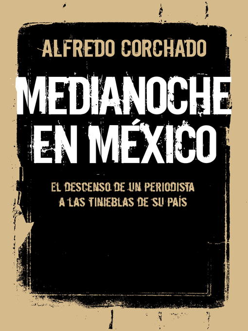 Title details for Medianoche en México by Alfredo Corchado - Available